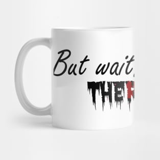 But Wait There's More murder style Mug